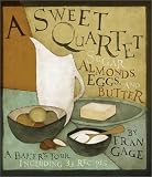 Gage, Fran: A Sweet Quartet: Sugar, Almonds, Eggs and Butter Gage, Fran: A Sweet Quartet: Sugar, Almonds, Eggs and Butter