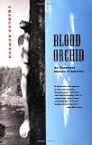 Bowden, Charles: Blood Orchid : An Unnatural History of America