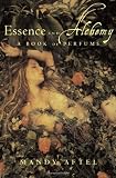Aftel, Mandy: Essence and Alchemy: A Book of Perfume