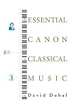 Dubal, David: The Essential Canon of Classical Music Dubal, David: The Essential Canon of Classical Music
