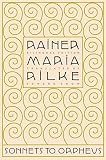 Rilke, Rainer Maria: Sonnets To Orpheus Rilke, Rainer Maria: Sonnets To Orpheus