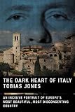 The Dark Heart Of Italy (0865477248) by Jones, Tobias Jones, Tobias: The Dark Heart Of Italy