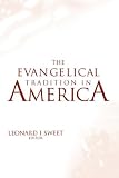 Sweet, Leonard I.: The Evangelical Tradition in America Sweet, Leonard I.: The Evangelical Tradition in America