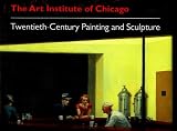 Wood, James N.: The Art Institute of Chicago : Twentieth-Century Painting and Sculpture
