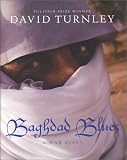 Turnley, David C.: Baghdad Blues : A War Diary