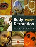 Groning, Karl: Body Decoration: A World Survey of Body Art Groning, Karl: Body Decoration: A World Survey of Body Art