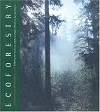 Drengson, Alan Rike: Ecoforestry: The Art and Science of Sustainable Forest Use