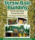 Mack, Peter: Straw Bale Building: How to Plan, Design and Build with Straw
