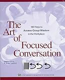 Stanfield, Brian: The Art of Focused Conversation: 100 Ways to Access Group Wisdom in the Workplace