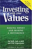 Brill, Jack A.: Investing With Your Values: Making Money & Making a Difference Brill, Jack A.: Investing With Your Values: Making Money & Making a Difference