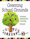 Grant, Tim: Greening School Grounds: Creating Habitats for Learning