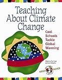 Grant, Tim: Teaching About Climate Change: Cool Schools Tackle Global Warming