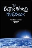 Johnson, Brett: The Better World Handbook: From Good Intentions to Everyday Actions