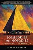 Fuller, Robert, W.: Somebodies and Nobodies: Overcoming the Abuse of Rank