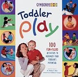 Leiderman, Roni Cohen: Toddler Play: 100 Fun-filled Activities to Maximize Your Toddler's Potential