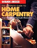 [???]: The Complete Guide to Home Carpentry: Carpentry Skills & Projects for Homeowners
