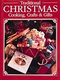 Creative Publishing international Editors: Traditional Christmas Cooking, Crafts and Gifts