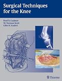 Cushner, Frederick: Surgical Techniques Of The Knee Cushner, Frederick: Surgical Techniques Of The Knee