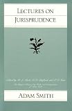 Smith, Adam: Lectures on Jurisprudence Smith, Adam: Lectures on Jurisprudence