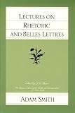 Lectures on Rhetoric and Belles Lettres (0865970521) by Smith, Adam Smith, Adam: Lectures on Rhetoric and Belles Lettres