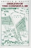 Hogue, Arthur R.: Origins of the Common Law Hogue, Arthur R.: Origins of the Common Law