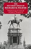 Weaver, Richard M.: Southern Essays of Richard M. Weaver