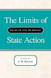 Von Humboldt, Wilhelm: The Limits of State Action Von Humboldt, Wilhelm: The Limits of State Action