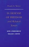 Meyer, Frank S.: In Defense of Freedom and Related Essays Meyer, Frank S.: In Defense of Freedom and Related Essays