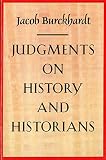 Burckhardt, Jacob: Judgments on History and Historians
