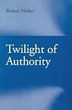 Nisbet, Robert: Twilight of Authority