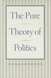 De Jouvenel, Bertrand: The Pure Theory of Politics De Jouvenel, Bertrand: The Pure Theory of Politics