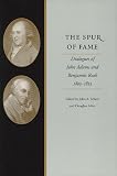 Adams, John: The Spur of Fame: Dialogues of John Adams and Benjamin Rush, 1805-1813