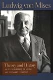 Von Mises, Ludwig: Theory And History: An Interpretation Of Social And Economic Evolution Von Mises, Ludwig: Theory And History: An Interpretation Of Social And Economic Evolution