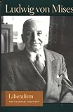Liberalism: The Classical Tradition (0865975868) by Von Mises, Ludwig Von Mises, Ludwig: Liberalism: The Classical Tradition