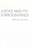 De-Jasay, Anthony: Justice and Its Surroundings De-Jasay, Anthony: Justice and Its Surroundings