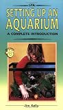 Kelly, Jim: A Complete Introduction to Setting Up an Aquarium: Completely Illustrated in Full Color