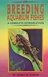 Axelrod, Herbert R.: Complete Introduction to Breeding Aquarium Fishes