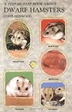 Step by Step Book About Dwarf Hamsters (0866224793) by Henwood, Chris Henwood, Chris: Step by Step Book About Dwarf Hamsters