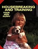 Kelly, Michael: Housebreaking and Training Your New Puppy