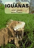 Roberts, Mervin F.: All About Iguanas