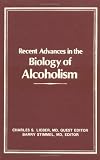 Lieber, Charles S.: Recent Advances in the Biology of Alcoholism