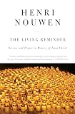 Nouwen, Henri J.: The Living Reminder: Service and Prayer in Memory of Jesus Christ Nouwen, Henri J.: The Living Reminder: Service and Prayer in Memory of Jesus Christ
