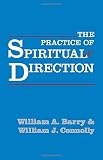Barry, William A.: The Practice of Spiritual Direction Barry, William A.: The Practice of Spiritual Direction