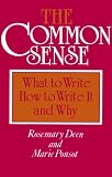 Deen, Rosemary: The Common Sense: What to Write, How to Write It, and Why