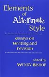 Bishop, Wendy: Elements of Alternate Style: Essays on Writing and Revision Bishop, Wendy: Elements of Alternate Style: Essays on Writing and Revision