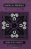 O'Reilley, Mary Rose: Radical Presence: Teaching As Contemplative Practice O'Reilley, Mary Rose: Radical Presence: Teaching As Contemplative Practice