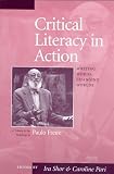 Shor, Ira: Critical Literacy in Action: Writing Words, Changing Worlds Shor, Ira: Critical Literacy in Action: Writing Words, Changing Worlds