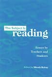 Bishop, Wendy: The Subject Is Reading: Essays by Teachers and Students Bishop, Wendy: The Subject Is Reading: Essays by Teachers and Students
