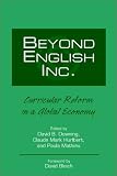 Downing, David B.: Beyond English Inc.: Curricular Reform in a Global Economy Downing, David B.: Beyond English Inc.: Curricular Reform in a Global Economy