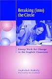 Roskelly, Hephzibah: Breaking (Into) the Circle: Group Work for Change in the English Classroom Roskelly, Hephzibah: Breaking (Into) the Circle: Group Work for Change in the English Classroom